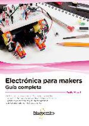 Electrónica para makers : guía completa de Paolo Aliverti