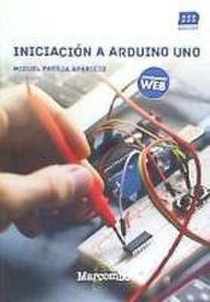 Iniciación a Arduino UNO de Miguel Pareja Aparicio