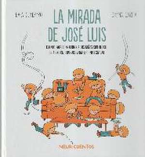 La mirada de José Luis: Cuento para comprender a los niños con déficit de atención, hiperactividad y/o impulsividad