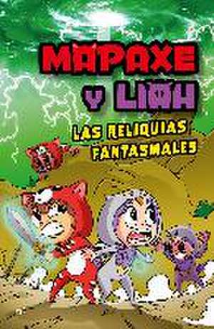 Mapaxe y Liah: Las reliquias fantasmales