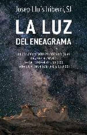 La luz del eneagrama : un conocimiento psicoespiritual del ser humano, desvelado en el siglo XX, para la humanidad del siglo XXI de José Luis Iriberri