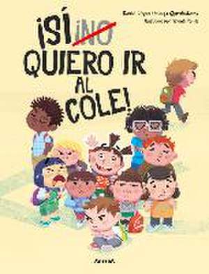 ¡(No) Quiero IR Al Cole! / I (Don't) Do Want to Go to School! de Daniel López Ortega