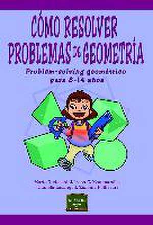 Cómo resolver problemas de geometría : problem-solving geométrico para 8-14 años de Marta . . . [et al. Todeschini