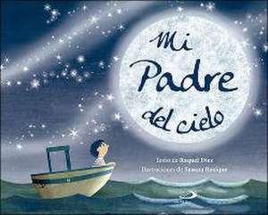 Mi padre del cielo de Raquel Díez