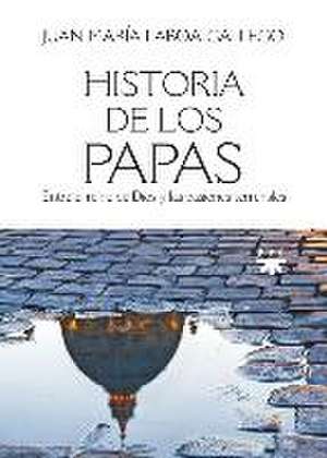 Historia de los papas: Entre el reino de Dios y las pasiones terrenales