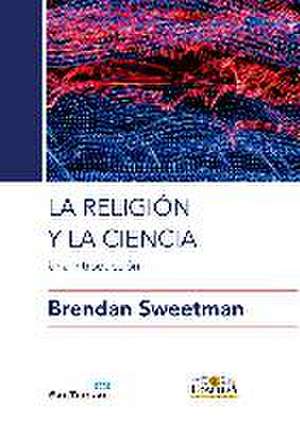 La religión y la ciencia de Brendan Sweetman