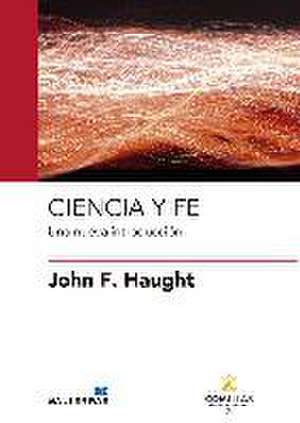 Ciencia y fe : una nueva introducción de John F. Haught