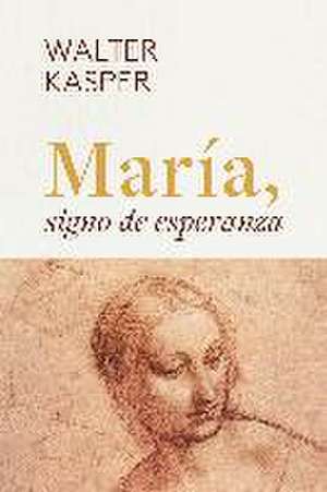 María, signo de esperanza de Walter Kasper