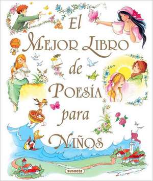 El Mejor Libro de Poesia Para Ninos de Susaeta Publishing Inc