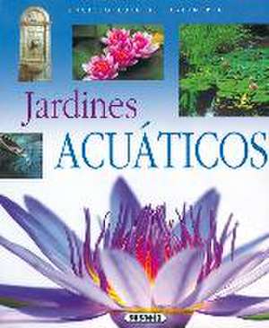 Enciclopedia De Jardinería. Jardines acuáticos