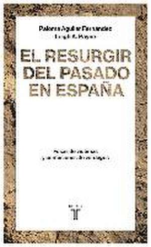 El resurgir del pasado en España : fosas de víctimas y confesiones de verdugos de Paloma Aguilar Fernández