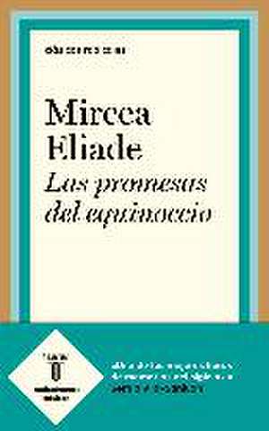 Las promesas del equinoccio de Mircea Eliade