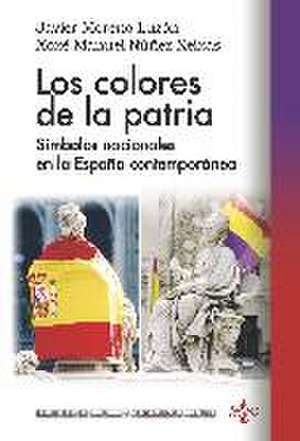 Los colores de la patria : símbolos nacionales en la España contemporánea de Javier Moreno Luzón