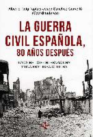 La Guerra Civil española 80 años después : un conflicto internacional y una fractura cultural de Paul Preston