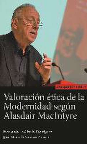 Valoración ética de la modernidad según Alasdair MacIntyre de José Manuel Giménez Amaya