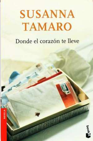 Donde el corazón te lleve de Susanna Tamaro