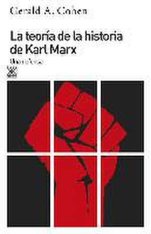 Teoría de la historia de Karl Marx, la : una defensa de Gray G. . . . [et al. Cohen