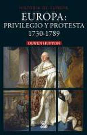 Europa : privilegio y protesta, 1730-1789 de Olwen Hufton