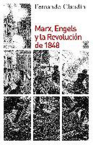 Marx, Engels y la revolución de 1848 de Fernando Claudín