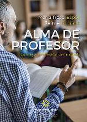 Alma de profesor : la mejor profesión del mundo de Jaime Nubiola Aguilar