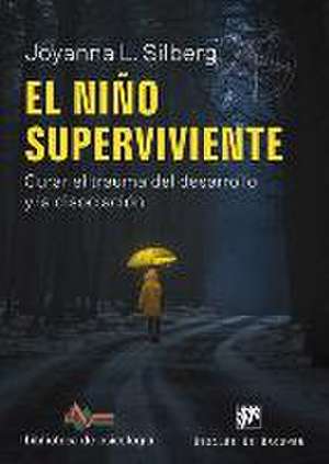 El niño superviviente : curar el trauma del desarrollo y la disociación de Joyanna L. Silberg