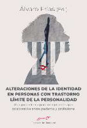 Alteraciones de la identidad en personas con trastorno límite de la personalidad : una guía clínica para una psicoterapia colaborativa entre paciente y profesional de Álvaro Frías Ibáñez