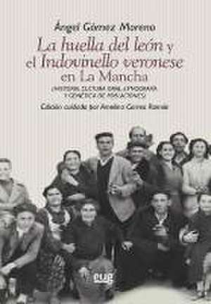 La huella del león y el Indovinello veronese en La Mancha : historia, cultura oral, etnografía y genética de poblaciones de Ángel Gómez Moreno