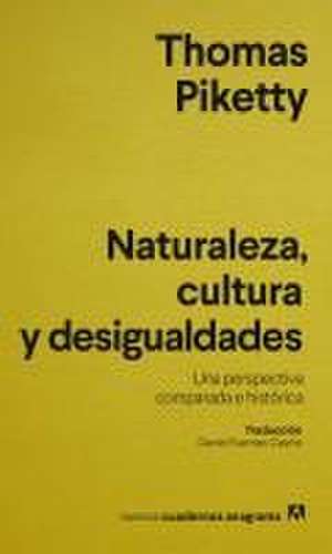 Naturaleza, Cultura Y Desigualdades de Thomas Piketty