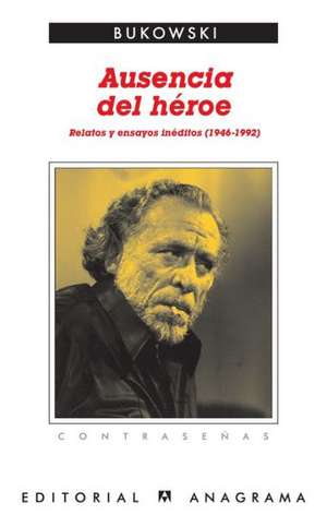 Ausencia del Heroe de Charles Bukowski