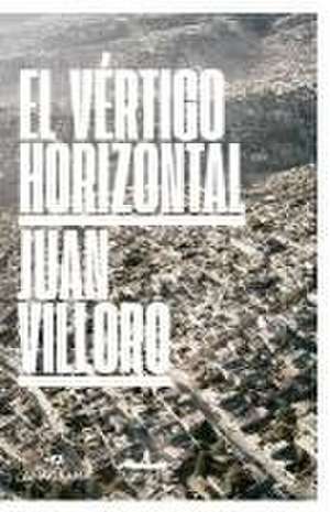 Vertigo Horizontal, El (Anagrama) de Juan Villoro