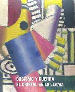 CUBISMO Y GUERRA: EL CRISTAL EN LA LLAMA