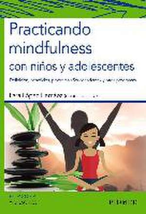 Practicando mindfulness con niños y adolescentes : definición, beneficios, programa "Ser-consciente" y otros programas de Lara López Hernáez