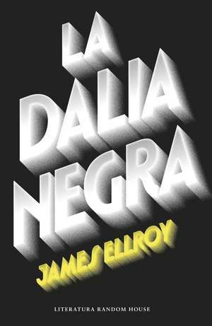 La Dalia Negra / The Black Dahlia de James Ellroy