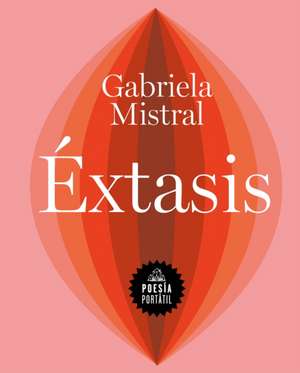 Éxtasis / Ecstasy de Gabriela Mistral