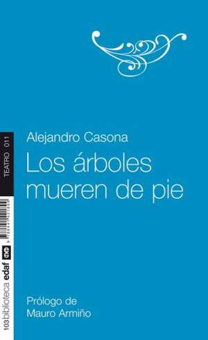 Los Arboles Mueren de Pie de Alejandro Casona