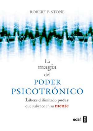 La Magia del Poder Psicotronico de Robert Stone