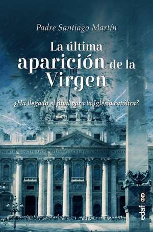 Ultima Aparicion de la Virgen, La de Santiago Martin