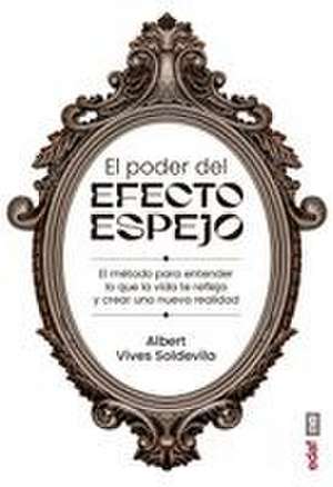 El Poder del Efecto Espejo de Albert Vives Soldevila
