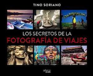 Los secretos de la fotografía de viajes de Tino Soriano