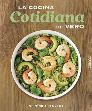 La Cocina Cotidiana de Vero de Veronica Cervera