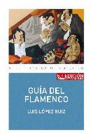 Guía del flamenco de Luis López Ruiz