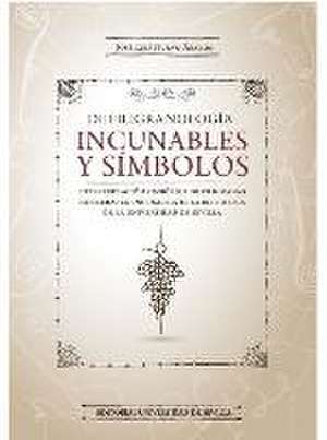 De filigranología : incunables y símbolos : interpretación simbólica de filigranas papeleras en incunables de la Biblioteca de la Universidad de Sevilla de José Luis Nuevo Ábalos