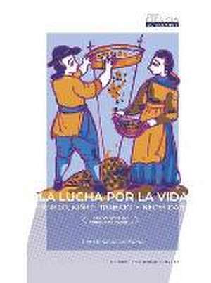 La lucha por la vida : género, niñez, trabajo y necesidad : largo siglo XVII, Corona de Castilla de Juan Ignacio Carmona García