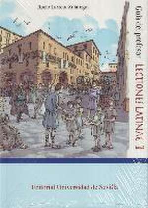 Lectiones latinae I : guía del profesor de Rocío Larreta Zulategui