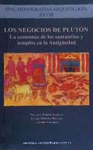 Los negocios de Plutón : la economía de los santuarios y templos en la Antigüedad de Eduardo Ferrer Albelda