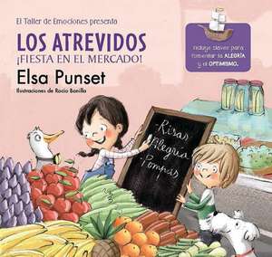 Los Atrevidos. ¡Fiesta En El Mercado! / The Daring. a Party at the Market de Elsa Punset