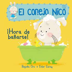 ¡Hora de Bañarse! / It's Bath Time!: Libros En Español Para Niños de Begona Oro