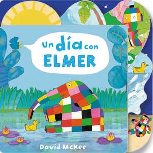 Un Día Con Elmer / Elmer's Day: Tabbed Board Book de David McKee