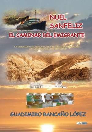 NUEL SANFELIZ - EL CAMINAR DEL EMIGRANTE de Guadimiro Rancaño Lopez