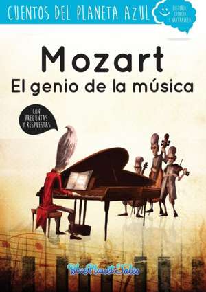 Mozart, el genio de la música de Blue Planet Productions S. L.